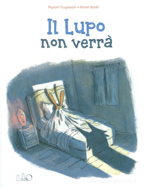 Il lupo non verrà. Ediz. a colori di Myriam Ouyessad, Ronan Badel edito da Officina Libraria