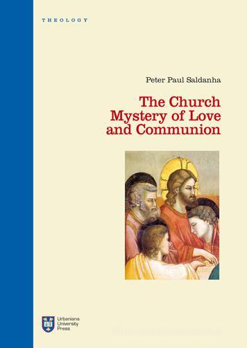 The Church. Mystery of love and communion di Peter P. Saldanha edito da Urbaniana University Press