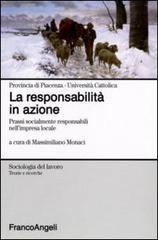 La responsabilità in azione. Prassi socialmente responsabili nell'impresa locale edito da Franco Angeli