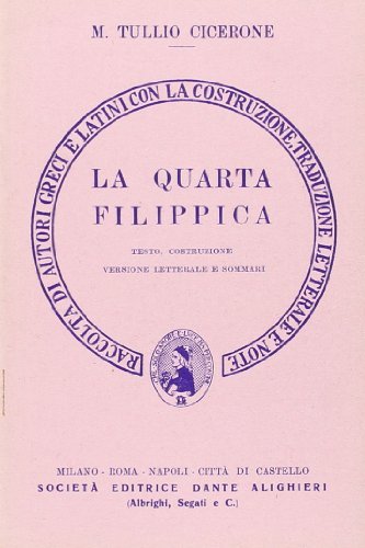 La quarta filippica. Versione interlineare di Marco Tullio Cicerone edito da Dante Alighieri