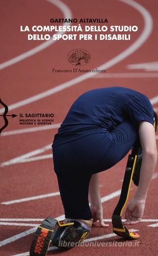 La complessità dello studio dello sport per i disabili di Gaetano Altavilla edito da Francesco D'Amato