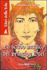 Lo scudo magico del principe Otel di Annabella Canetti edito da Editing