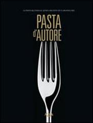 Pasta d'autore. La pasta secondo il genio creativo di 15 grandi chef. Ediz. multilingue edito da Agra