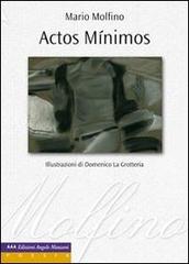 Actos minimos. Testo spagnolo a fronte di Mario Molfino edito da Edizioni Angolo Manzoni