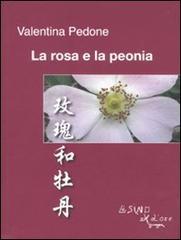 La rosa e la peonia. Ediz. italiana e cinese edito da L'Asino d'Oro