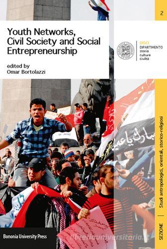 Youth networks, civil society and social entrepreneurship. Case studies in post-revolutionary arab world edito da Bononia University Press