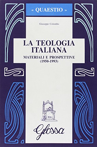 La teologia italiana. Materiali e prospettive (1950-1993) di Giuseppe Colombo edito da Glossa