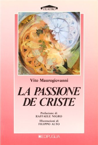 La passione de Criste di Vito Maurogiovanni edito da Edipuglia