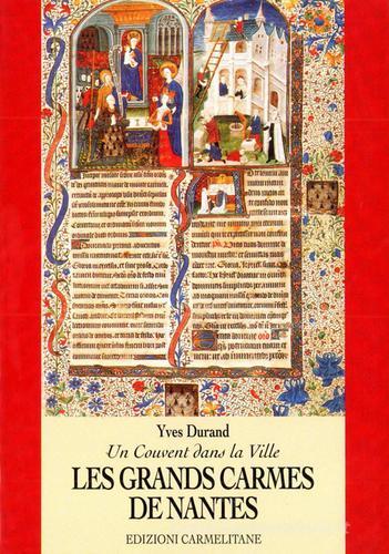 Un couvent dans la ville. Les grands Carmes de Nantes (1318-1790) di Yves Durand edito da Edizioni Carmelitane