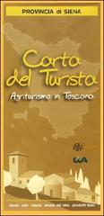 Carta del turista. Provincia di Siena. Agriturismo in Toscana edito da Aska Edizioni