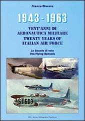 1943-1963. Vent'anni di aeronautica militare-Twenty years of italian air force- Le scuole di volo-The flying schools di Franco Storaro edito da IBN
