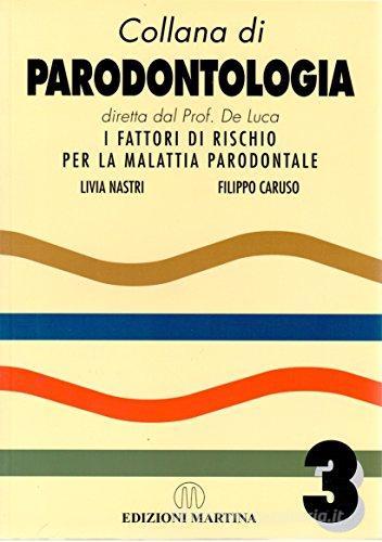I fattori di rischio per la malattia parodontaie di Livia Nastri, Filippo Caruso edito da Martina
