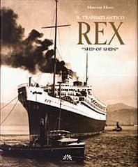 Il transatlantico Rex. «Ship of Ships» di Maurizio Eliseo edito da Tormena Editore 1948