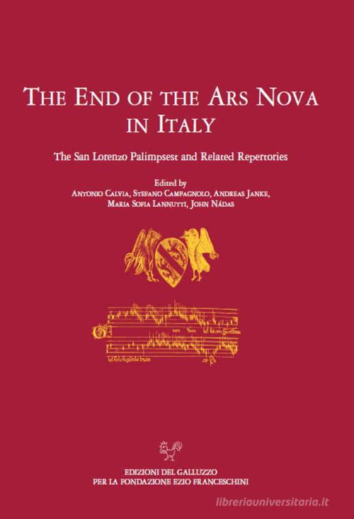 The end of the ars nova in Italy. The San Lorenzo palimpsest and related repertories edito da Sismel