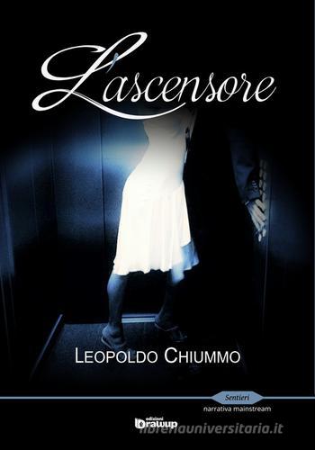 Libro L'ascensore di Leopoldo Chiummo Sentieri. Narrativa mainstream di Edizioni DrawUp