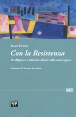 Con la Resistenza. Intelligence e missioni alleate sulla costa ligure di Sergio Favretto edito da Edizioni SEB27