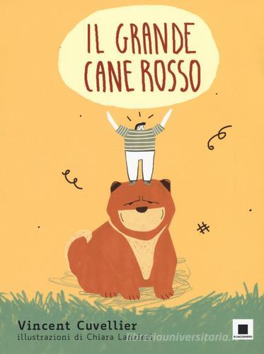 Il grande cane rosso. Ediz. a colori di Vincent Cuvellier edito da Biancoenero