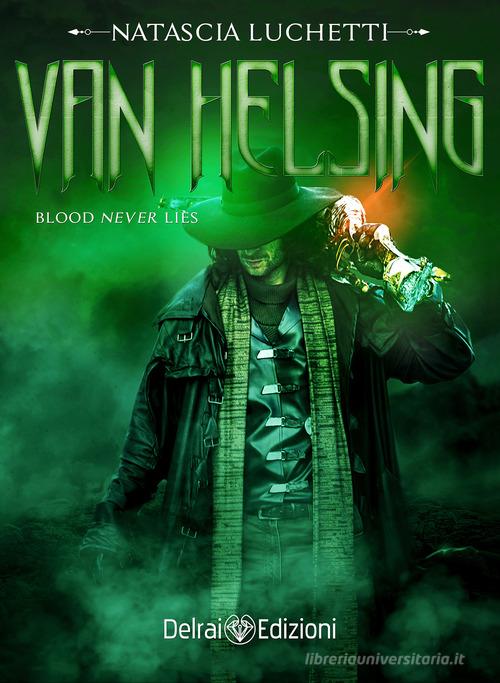 Van Helsing. Blood never lies di Natascia Luchetti edito da Delrai Edizioni