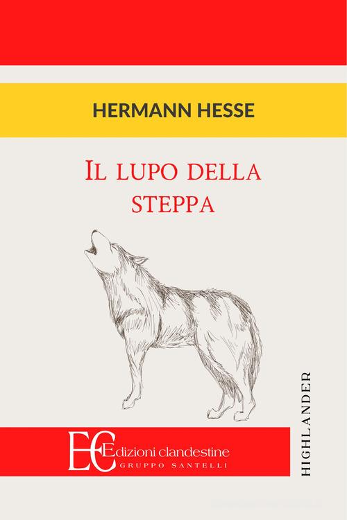 Libro Il lupo della steppa di Hermann Hesse Highlander di Edizioni Clandestine