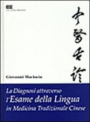 La diagnosi attraverso l'esame della lingua in medicina tradizionale cinese di Giovanni Maciocia edito da CEA