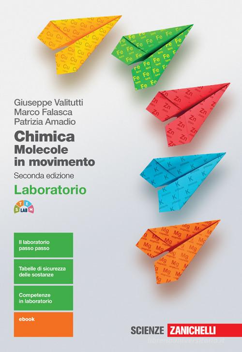 Chimica: molecole in movimento. Laboratorio. Per le Scuole superiori. Con e-book. Con espansione online di Giuseppe Valitutti, Marco Falasca, Patrizia Amadio edito da Zanichelli