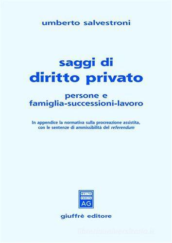 Saggi di diritto privato. Persone e famiglia-successioni-lavoro di Umberto Salvestroni edito da Giuffrè
