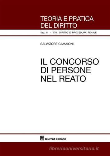 Il concorso di persone nel reato di Salvatore Camaioni edito da Giuffrè