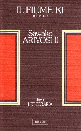 Il fiume Ki di Sawako Ariyoshi edito da Jaca Book