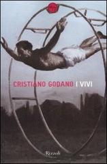 I vivi di Cristiano Godano edito da Rizzoli