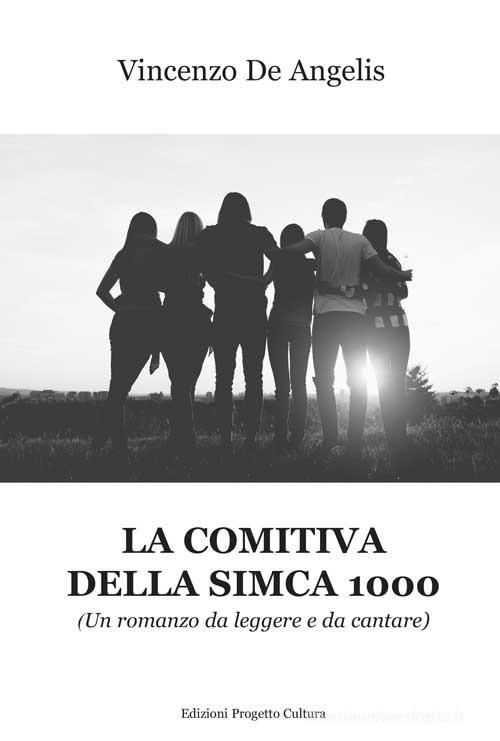 La comitiva della Simca 1000 di Vincenzo De Angelis edito da Progetto Cultura