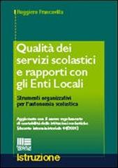 Qualità dei servizi scolastici e rapporti con gli enti locali di Ruggiero Francavilla edito da Maggioli Editore