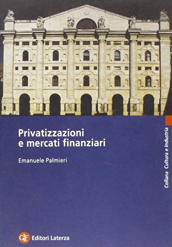 Privatizzazioni e mercati finanziari di Emanuele Palmieri edito da Laterza