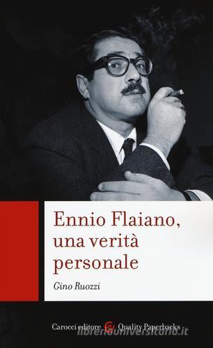 Ennio Flaiano, una verità personale di Gino Ruozzi edito da Carocci