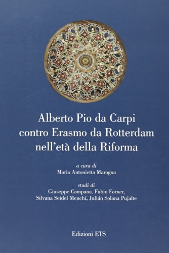 Alberto Pio da Carpi contro Erasmo da Rotterdam nell'età della Riforma edito da Edizioni ETS