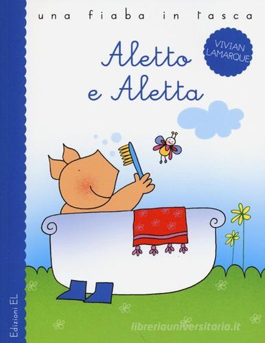 Aletto e Aletta di Vivian Lamarque, Nicoletta Costa edito da EL