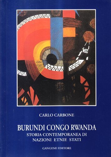 Burundi, Congo, Rwanda. Storia contemporanea di nazioni, etnie, Stati di Carlo Carbone edito da Gangemi Editore