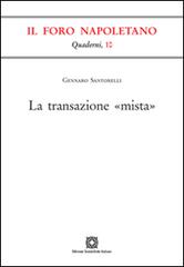 La transazione «mista» di Gennaro Santorelli edito da Edizioni Scientifiche Italiane