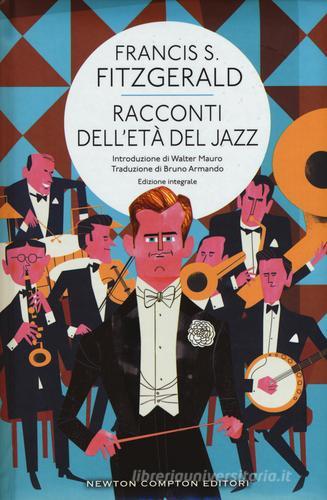 Racconti dell'età del jazz. Ediz. integrale di Francis Scott Fitzgerald edito da Newton Compton Editori