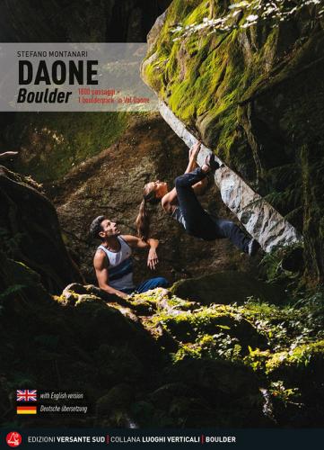 Daone Boulder. Più di 2000 passaggi + 1 boulderpark in Val Daone. Ediz. illustrata di Stefano Montanari edito da Versante Sud
