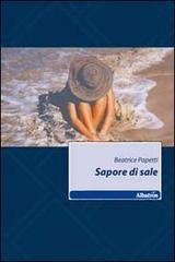 Sapore di sale di Beatrice Papetti edito da Gruppo Albatros Il Filo