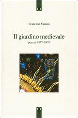 Il giardino medievale. Poesie 1977-1979 di Francesco Varano edito da Polistampa