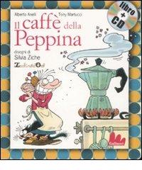 Il caffè della Peppina. Con CD Audio di Alberto Anelli, Tony Martucci, Silvia Ziche edito da Gallucci