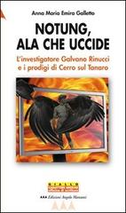 Notung, ala che uccide. L'investigatore Galvano Rinucci e i prodigi di Cerro sul Tanaro di Annamaria M. Galletto edito da Edizioni Angolo Manzoni