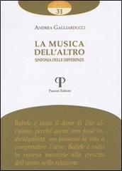 La musica dell'altro. Sinfonia delle differenze di Andrea Gagliarducci edito da Pazzini