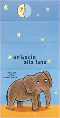 Un bacio alla luna di Guido Van Genechten edito da Clavis
