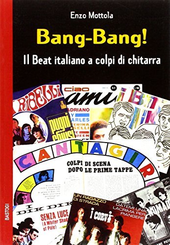 Bang-bang! Il beat italiano a colpi di chitarra di Enzo Mottola edito da BastogiLibri