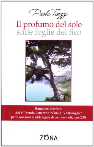 IL profumo del sole sulle foglie del fico di Paola Tiezzi edito da Zona