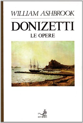 Donizetti. Le opere di William Ashbrook edito da EDT