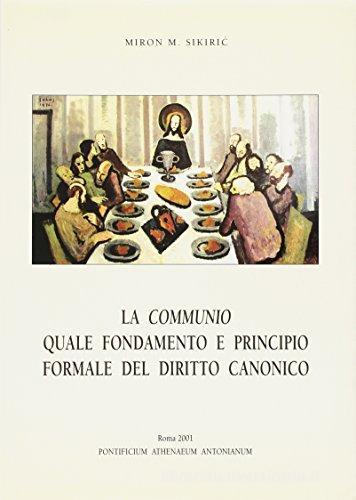 La communio quale fondamento e principio formale del diritto canonico di Miron M. Sikiric edito da Antonianum