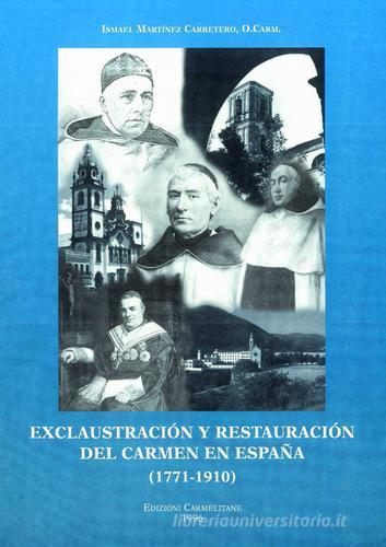 Exclaustración y restauración del Carmen en Espana (1771-1910) di Ismael Martínez Carretero edito da Edizioni Carmelitane
